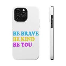 DistinctInk ToughCase for Apple iPhone, Compatible with MagSafe Charging - Be Brave Be Kind Be You