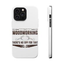 DistinctInk ToughCase for Apple iPhone, Compatible with MagSafe Charging - Woodworking - There's No App For That