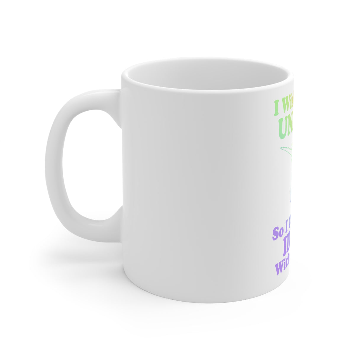 Glossy White Coffee / Tea Mug - I Wish I Was a Unicorn So I Could Stab Idiots, view 2