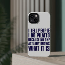 DistinctInk ToughCase for Apple iPhone, Compatible with MagSafe Charging - I Tell People I Do Pilates No One Knows