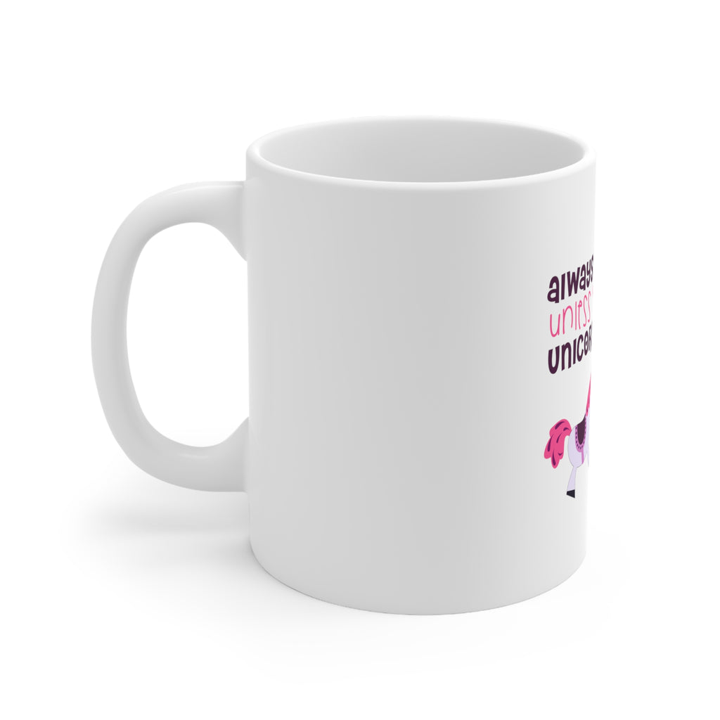 Glossy White Coffee / Tea Mug - Always Be Yourself Unless You Can Be a Unicorn, view 2