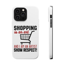 DistinctInk ToughCase for Apple iPhone, Compatible with MagSafe Charging - Shopping is an Art I'm an Artist Respect