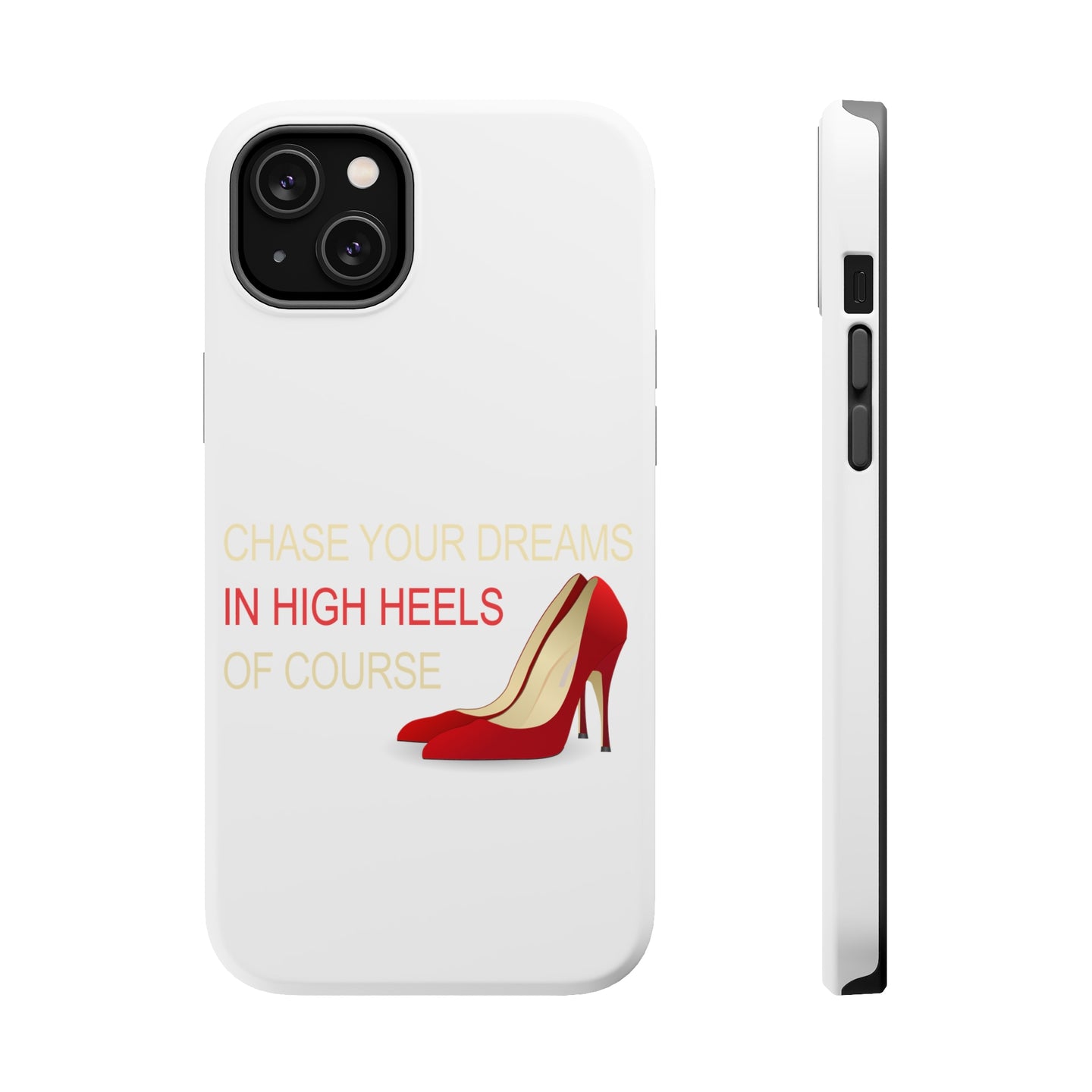 DistinctInk ToughCase for Apple iPhone, Compatible with MagSafe Charging - Chase Your Dreams In High Heels Of Course