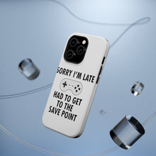 DistinctInk ToughCase for Apple iPhone, Compatible with MagSafe Charging - Sorry I'm Late Had to Get to Save Point Gamer