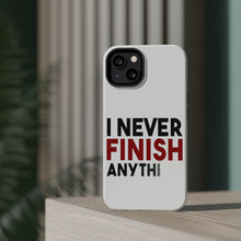 DistinctInk ToughCase for Apple iPhone, Compatible with MagSafe Charging - I Never Finish Anythi