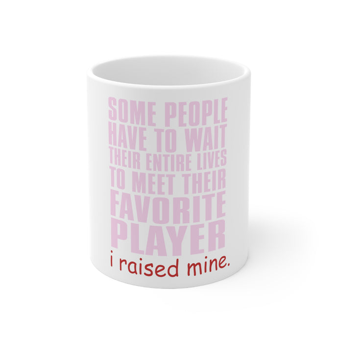 DistinctInk Glossy White Coffee / Tea Mug - I Raised My Favorite Player