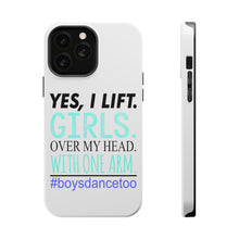 DistinctInk ToughCase for Apple iPhone, Compatible with MagSafe Charging - Yes, I Lift. Girls. Over My Head. Boys Dance Too