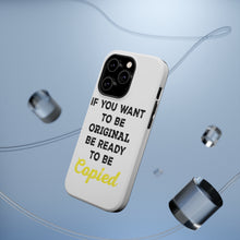 DistinctInk ToughCase for Apple iPhone, Compatible with MagSafe Charging - IF You Want to be Original Be Ready to be Copied