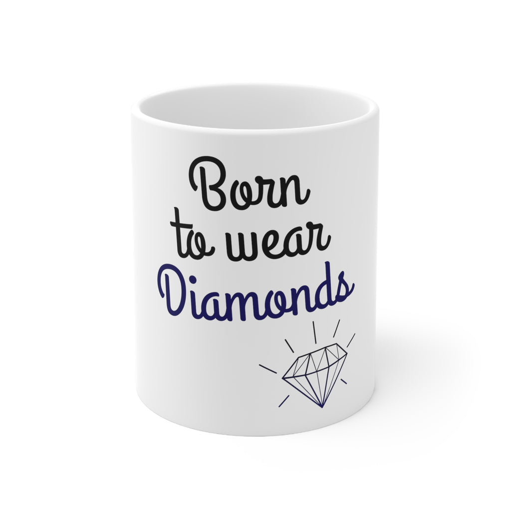 Glossy White Coffee / Tea Mug - Born to Wear Diamonds