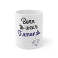 Glossy White Coffee / Tea Mug - Born to Wear Diamonds