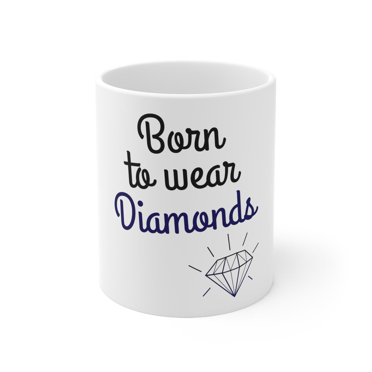 Glossy White Coffee / Tea Mug - Born to Wear Diamonds