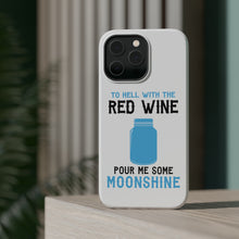 DistinctInk ToughCase for Apple iPhone, Compatible with MagSafe Charging - To Hell with Red Wine Pour Me Moonshine