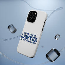 DistinctInk ToughCase for Apple iPhone, Compatible with MagSafe Charging - That Great Lawyer is My Husband