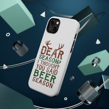 DistinctInk ToughCase for Apple iPhone, Compatible with MagSafe Charging - Dear Season? I Thought Beer Season