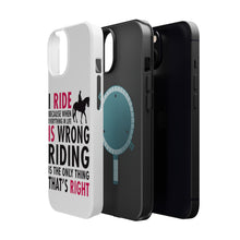 DistinctInk ToughCase for Apple iPhone, Compatible with MagSafe Charging - I Ride Because It's the Only Thing That's Right