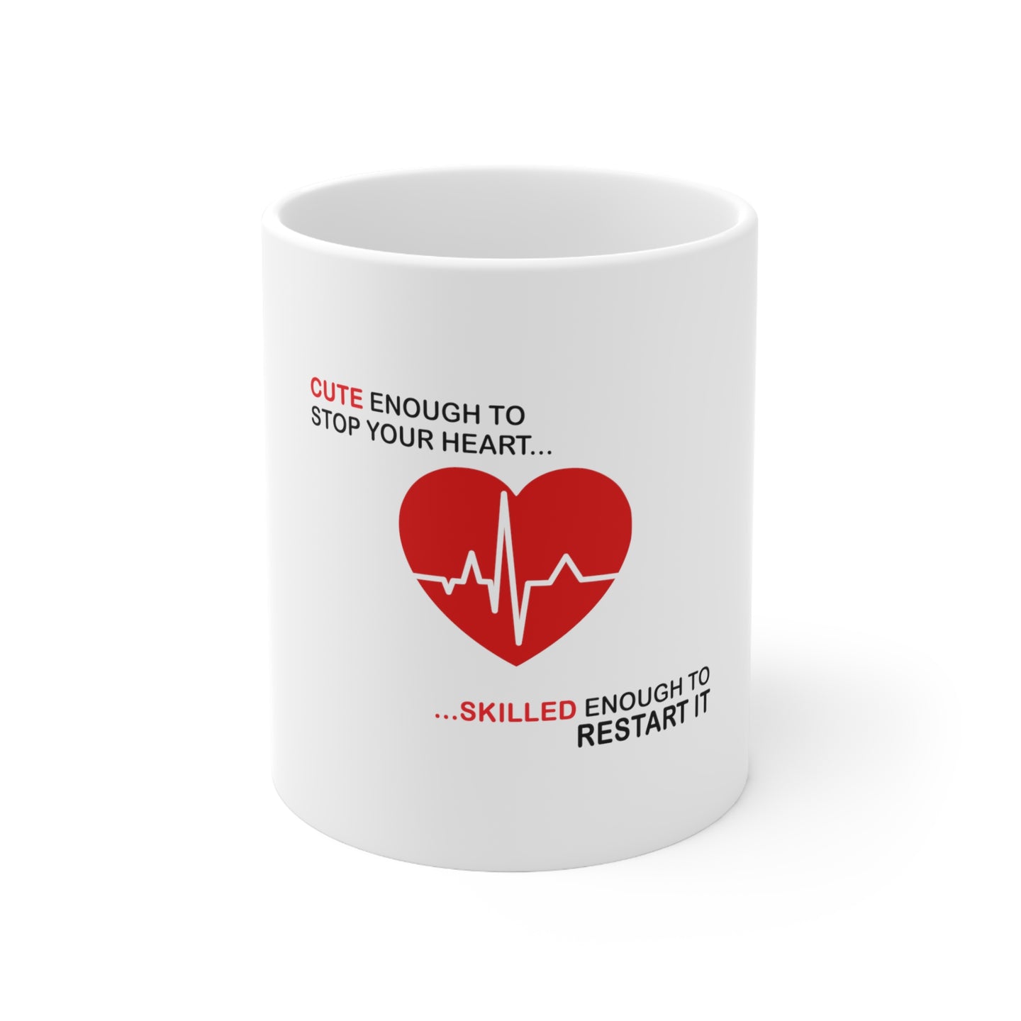 DistinctInk Glossy White Coffee / Tea Mug - Cute Enough To Stop Your Heart Skilled Restart