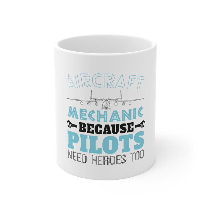 DistinctInk Glossy White Coffee / Tea Mug - Aircraft Mechanic Pilots Need Heroes Too