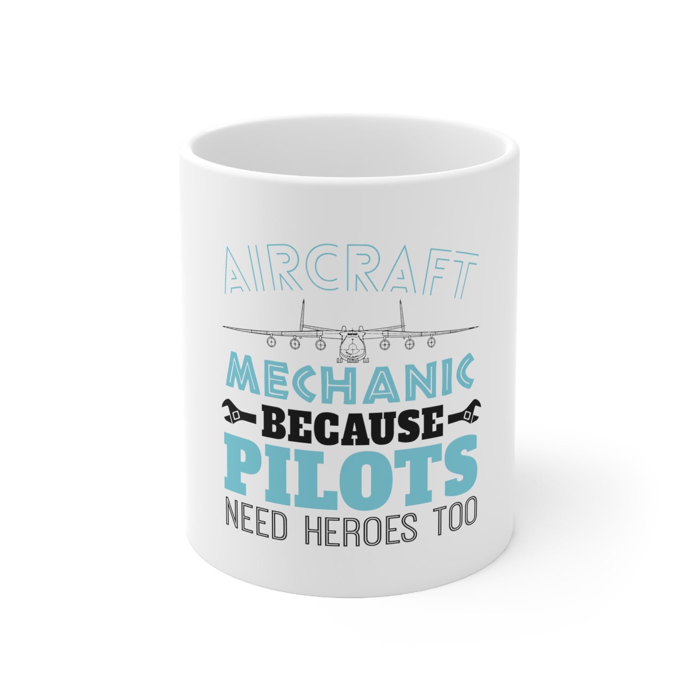 DistinctInk Glossy White Coffee / Tea Mug - Aircraft Mechanic Pilots Need Heroes Too