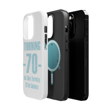 DistinctInk ToughCase for Apple iPhone, Compatible with MagSafe Charging - Turning 70 is Like Turning 21 in Celsius