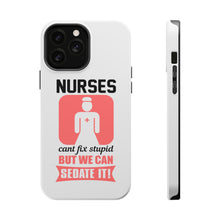 DistinctInk ToughCase for Apple iPhone, Compatible with MagSafe Charging - Nurses Can't Fix Stupid But Can Sedate It