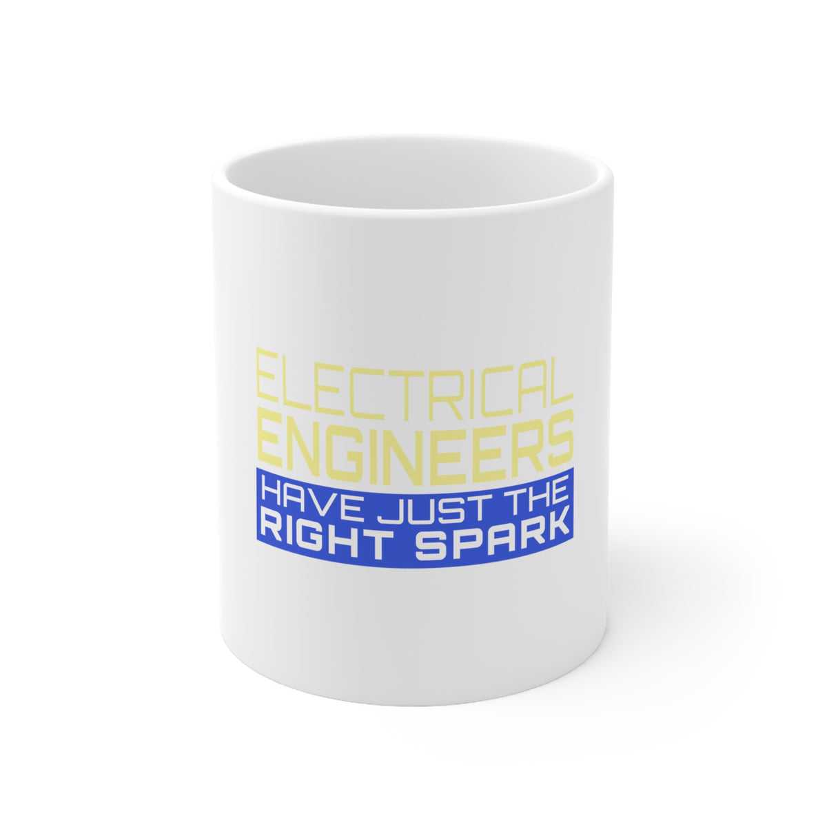 Glossy White Coffee / Tea Mug - Electrical Engineers Have the Right Spark