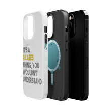 DistinctInk ToughCase for Apple iPhone, Compatible with MagSafe Charging - It's a Pilates Thing You Wouldn't Understand