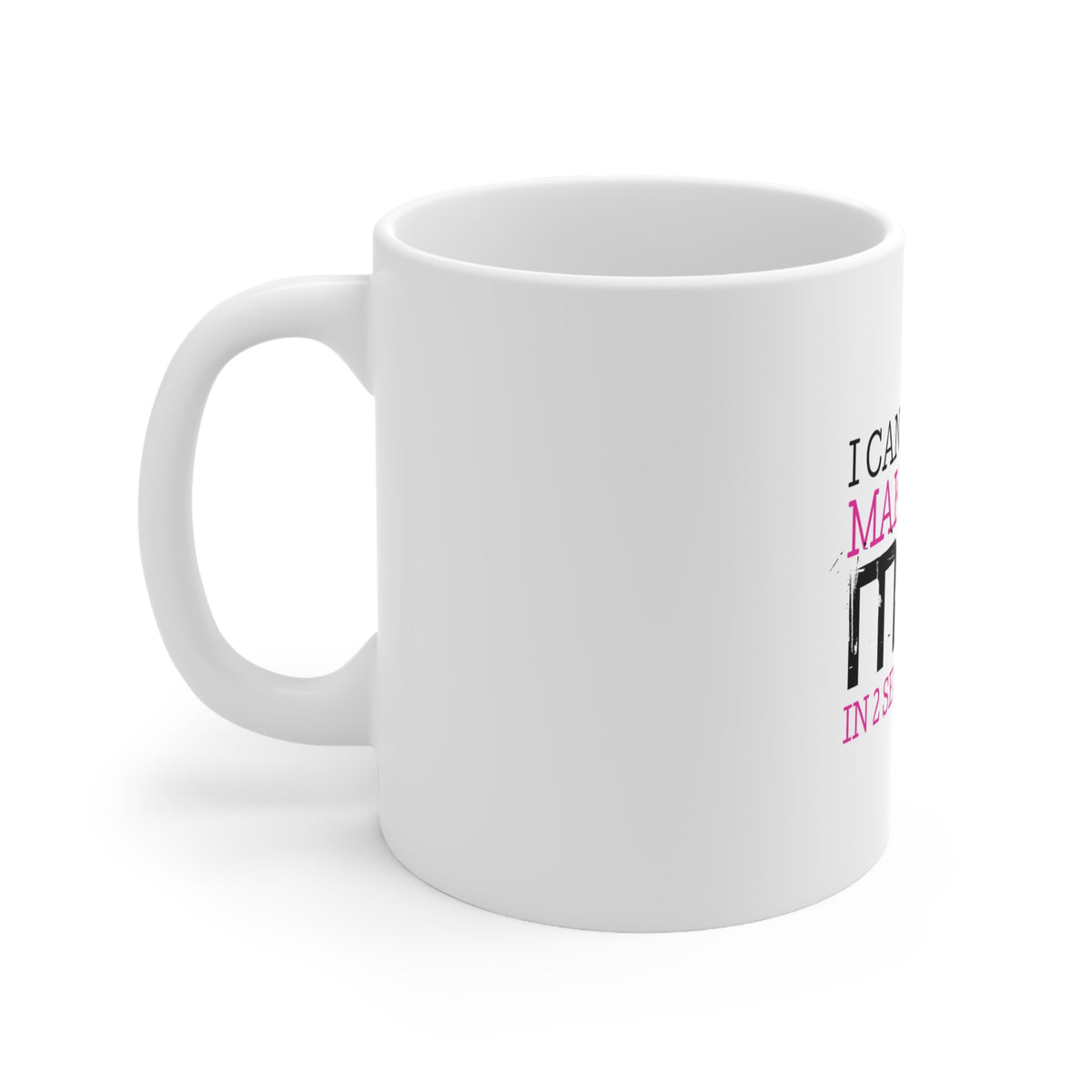 Glossy White Coffee / Tea Mug - I Can Go From Make-Up to Mud in 2 Seconds, view 2
