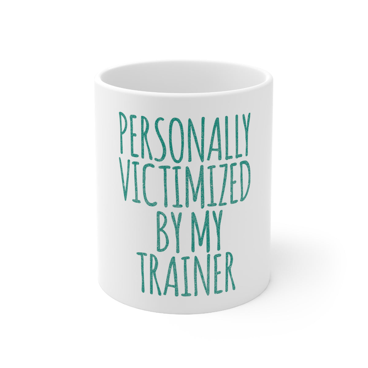 Glossy White Coffee / Tea Mug - Personally Victimized by My Trainer