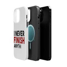 DistinctInk ToughCase for Apple iPhone, Compatible with MagSafe Charging - I Never Finish Anythi
