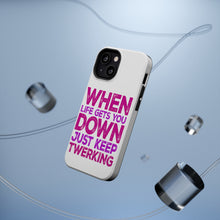 DistinctInk ToughCase for Apple iPhone, Compatible with MagSafe Charging - When Life Gets You Down Just Keep Twerking