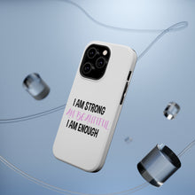 DistinctInk ToughCase for Apple iPhone, Compatible with MagSafe Charging - I Am Strong I Am Beautiful I Am Enough