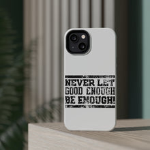 DistinctInk ToughCase for Apple iPhone, Compatible with MagSafe Charging - Never Let Good Enough Be Enough