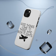 DistinctInk ToughCase for Apple iPhone, Compatible with MagSafe Charging - Good Things Come to Those Who Book Flights