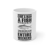 DistinctInk Glossy White Coffee / Tea Mug - Teach Man to Fish, Get Rid of Him for Weekend