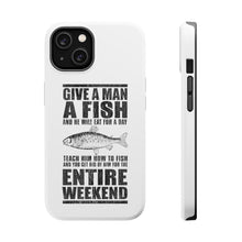 DistinctInk ToughCase for Apple iPhone, Compatible with MagSafe Charging - Teach Man to Fish, Get Rid of Him for Weekend