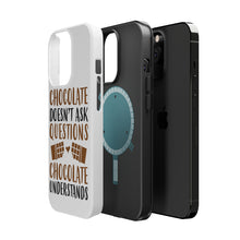 DistinctInk ToughCase for Apple iPhone, Compatible with MagSafe Charging - Chocolate Doesn't Ask Questions Understands