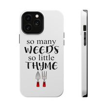 DistinctInk ToughCase for Apple iPhone, Compatible with MagSafe Charging - So Many Weeds So Little Thyme - Gardening