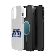 DistinctInk ToughCase for Apple iPhone, Compatible with MagSafe Charging - That Great Lawyer is My Husband