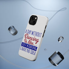 DistinctInk ToughCase for Apple iPhone, Compatible with MagSafe Charging - A Day Without Dancing…Have No Idea