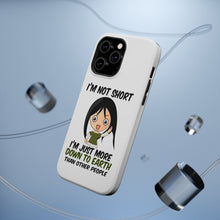 DistinctInk ToughCase for Apple iPhone, Compatible with MagSafe Charging - I'm Not Short I'm Just More Down to Earth
