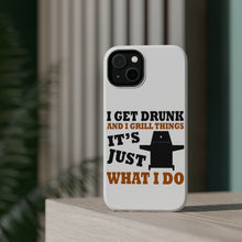 DistinctInk ToughCase for Apple iPhone, Compatible with MagSafe Charging - I Get Drunk & Grill Things