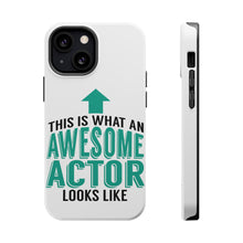 DistinctInk ToughCase for Apple iPhone, Compatible with MagSafe Charging - This Is What An Awesome Actor Looks Like
