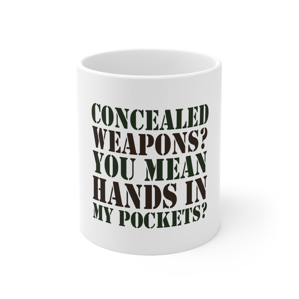 Glossy White Coffee / Tea Mug - Concealed Weapons? Hands in My Pockets?