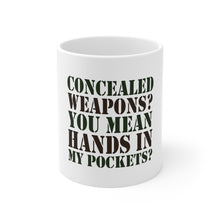 DistinctInk Glossy White Coffee / Tea Mug - Concealed Weapons? Hands in My Pockets?