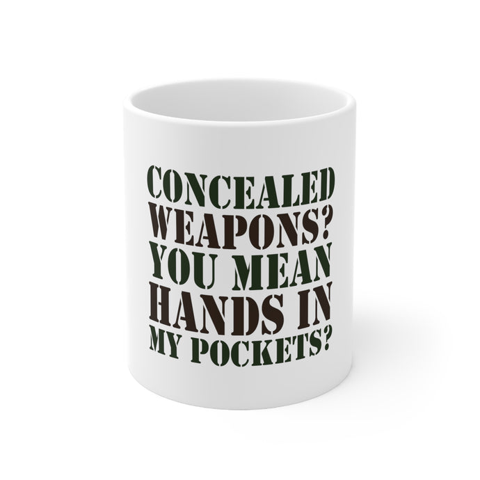 DistinctInk Glossy White Coffee / Tea Mug - Concealed Weapons? Hands in My Pockets?