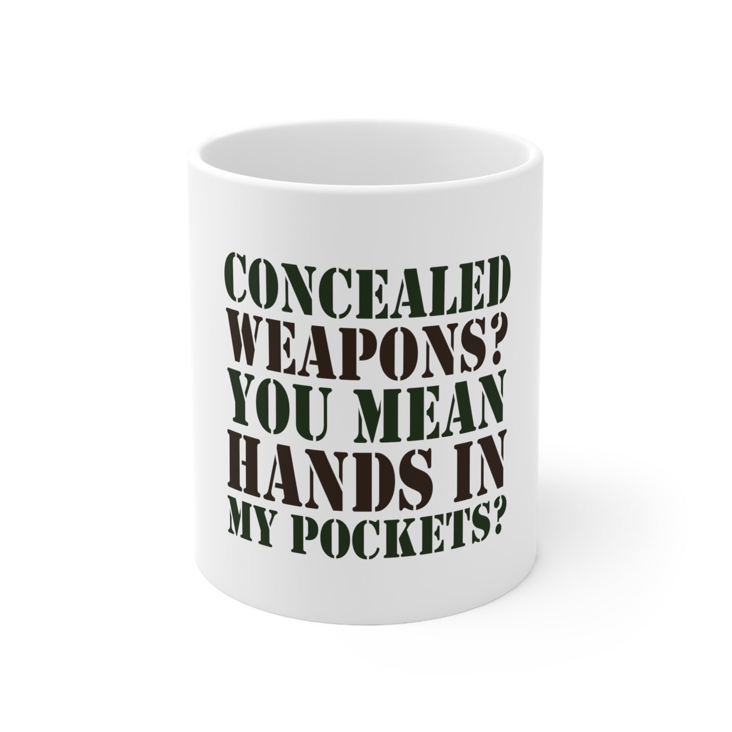 DistinctInk Glossy White Coffee / Tea Mug - Concealed Weapons? Hands in My Pockets?