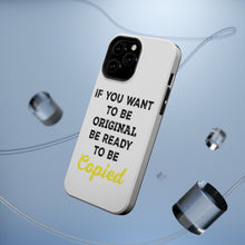 DistinctInk ToughCase for Apple iPhone, Compatible with MagSafe Charging - IF You Want to be Original Be Ready to be Copied