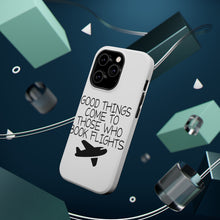 DistinctInk ToughCase for Apple iPhone, Compatible with MagSafe Charging - Good Things Come to Those Who Book Flights