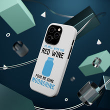 DistinctInk ToughCase for Apple iPhone, Compatible with MagSafe Charging - To Hell with Red Wine Pour Me Moonshine