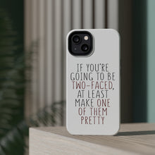 DistinctInk ToughCase for Apple iPhone, Compatible with MagSafe Charging - If You're Going to Be Two-Faced Make One Pretty